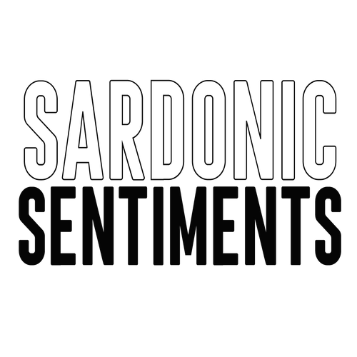 Sardonic Sentiments, Inc.